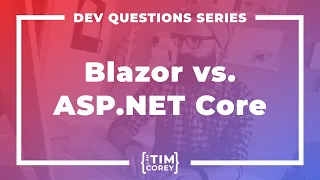 Should I Focus on Blazor or ASP.NET Core?