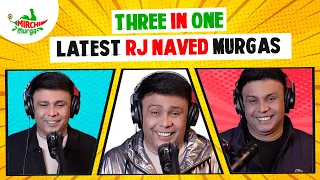 Best of RJ Naved | Three In One | Mirchi Murga