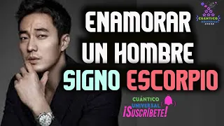 CÓMO SON LOS HOMBRES, ESCORPIO Cómo enamorar un HOMBRE signo ESCORPIO en el AMOR |CUÁNTICO UNIVERSAL