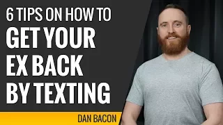 6 Tips on How to Get Your Ex Back by Texting