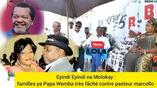 EYINDI EYINDI NA MOLOKAY: FAMILLES YA PAPA WEMBA TRES FACHE CONTRE PASTEUR MARCELLO