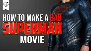 How to Make a BAD SUPERMAN Movie