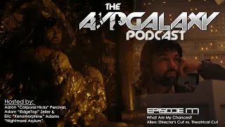 What Are My Chances? Alien: Director's Cut vs. Theatrical Cut – AvP Galaxy Podcast #177