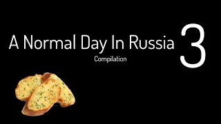 A Normal Day In Russia | Part 3