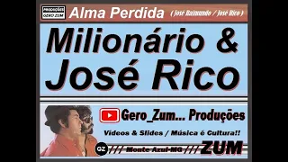 Milionário & José Rico - Alma Perdida - Gero_Zum...