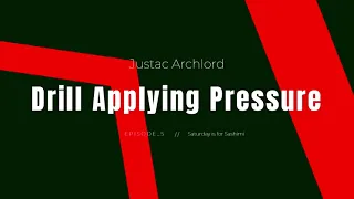 Justac Archlord - Drill Applying Pressure - Ep. 5