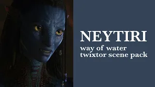 neytiri twixtor scene pack || way of water || shade scenes