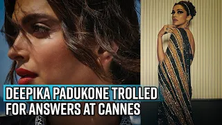 Deepika Padukone trolled for answers at Cannes