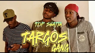 TARGOS GANG - TOP SHATTA FT RICHIE CROCO