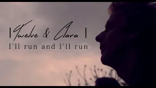 Twelve & Clara - I'll run and I'll run