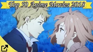 Top 50 Anime Movies 2018 (All The Time)