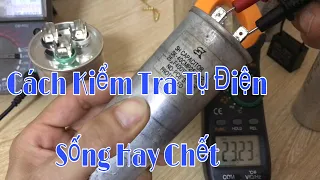 Cách Kiểm Tra Tụ Điện | Tụ Điều Hoà | Sống Hay Chết | Khoẻ Hay Yếu |