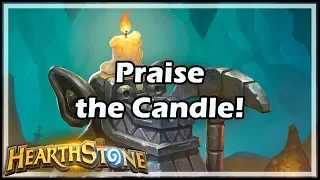 [Hearthstone] Praise the Candle!