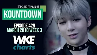KOUNTDOWN 429 | MARCH 2018 WEEK 3 | TOP 30 K-POP CHART