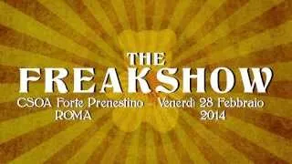 FREAKSHOW - Ven 28 Febbraio 2014 - CSOA Forte Prenestino