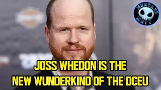 Joss Whedon is the new wunderkind of the DCEU