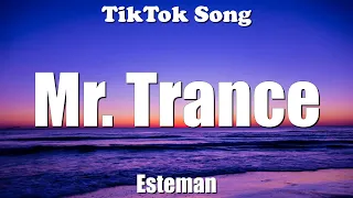 Mr. Trance - Esteman  (Lyrics) - TikTok Song