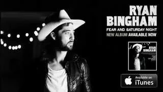 Ryan Bingham 'Fear And Saturday Night'