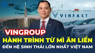 VINGROUP: Hành trình từ MÌ GÓI đến tập đoàn TỶ ĐÔ, sở hữu hệ sinh thái LỚN NHẤT Việt Nam | CafeLand