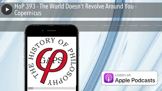 HoP 393 - The World Doesn’t Revolve Around You - Copernicus