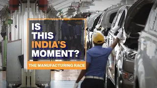 India Wants to Become a Manufacturing Powerhouse | Is this India's Moment?