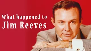 What happened to JIM REEVES