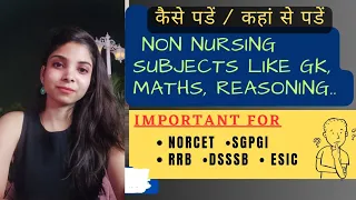 How to study GK, Maths, Reasoning for nursing exams like NORCET, RRB, ESIC, DSSSB, SGPGI#norcet2023