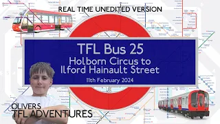 TFL BUS 25 - Holborn Circus To Ilford Hainault Street - 11th Feb 2024 - Unedited - Real Time Journey