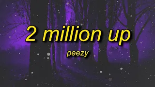Peezy - 2 Million Up (Lyrics) | if we locked in ain't no switching up