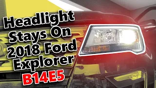Headlight Won’t Shut Off on 2018 Ford Explorer B14E5