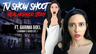 TV Show Shoot Real Horror Story in Hindi ft. @GarimasGoodlife | सच्ची कहानी | KM E105 🔥🔥🔥