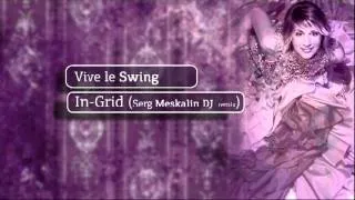 Vive Le swing - In Grid (Serg Meskalin bootleg)