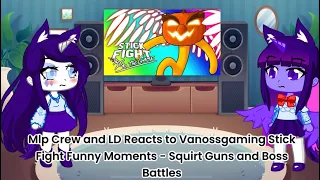 Mlp Crew and LD Reacts to Vanossgaming Stick Fight Funny Moments (Gacha Life 2 Au)