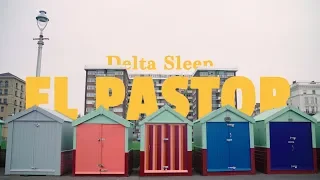 Delta Sleep - El Pastor (Official Video)