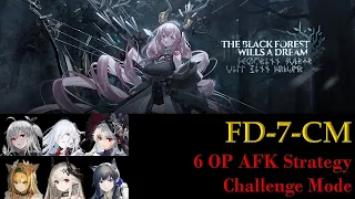 FD-7 Challenge Mode | 6 OP Easy AFK Trust Farm | THE BLACK FOREST WILLS A DREAM [Arknights]