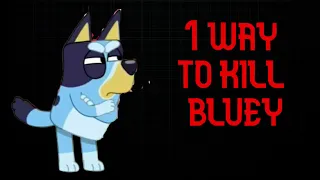 1 Way to kill bluey