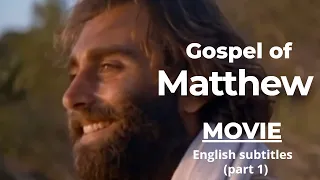 THE GOSPEL OF MATTHEW (movie) with English Subtitles  (PART 1: Chapters 1-14)