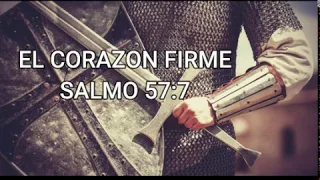 EL CORAZÓN FIRME  Salmo 57:7