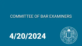 Committee of Bar Examiners 4-20-2024
