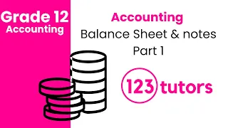 Grade 12 Accounting | Balance Sheet and Notes (Part 1) by 123tutors