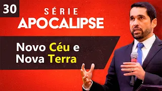 Novo Céu e Nova Terra | Série Apocalipse - Paulo Junior