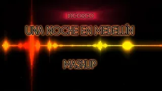Una Noche en Medellín Mashup - DjCorco (Cris Mj, Lary Over, Lírico en la casa, Khea, Fuego)