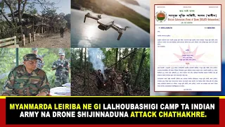 Myanmarda leiriba NE gi lalhoubashigi camp ta indian army na drone shijinnaduna attack chathakhre.