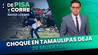 26 muertos en Tamaulipas tras el choque de un tráiler y una camioneta | DPC con Nacho Lozano