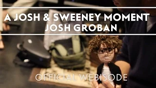 Josh Groban - A Moment With Josh & Sweeney [Extras]