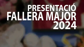 PRESENTACIO FALLERA MAJOR 2024