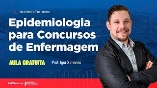Epidemiologia para Concursos de Enfermagem - Aula gratuita - Professor Igor Ximenes