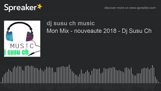 Mon Mix - nouveaute  - Dj Susu Ch