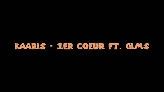 Kaaris - 1er Coeur ft. Gims (Paroles/Lyrics)