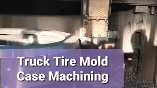 GC500 Tire Mold Case Rough Machining - CNC Vertical lathe, Turning